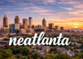Neatlanta: The Fresh New Way People Are Talking About Atlanta