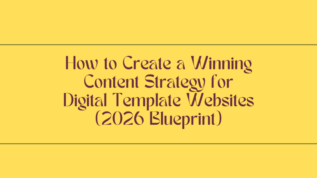 How to Create a Winning Content Strategy for Digital Template Websites ...