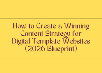 How to Create a Winning Content Strategy for Digital Template Websites (2026 Blueprint)