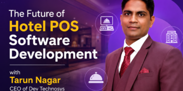 The Future of Hotel POS Software Development with Tarun Nagar, CEO of Dev Technosys