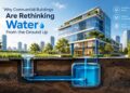 Why Commercial Buildings Are Rethinking Water From the Ground Up