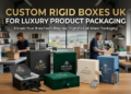 Custom Rigid Boxes UK for Luxury Product Packaging