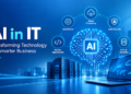 AI in IT: Transforming Technology for Smarter Business